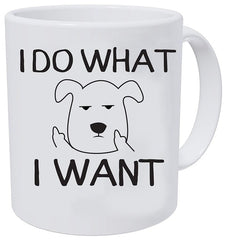 I Do What I Want Funny Dog Mug